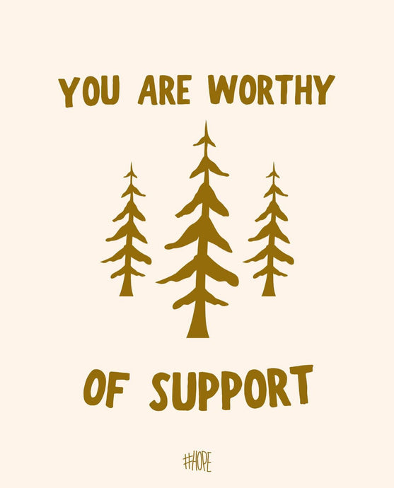 You Are Worthy of Support